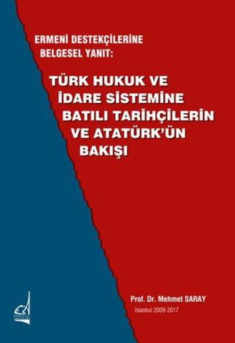 Ermeni Destekçilerine Belgesel Yanıt: Türk Hukuk ve İdare Sistemine Batılı Tarihçilerin ve Atatürk'ün Bakışı