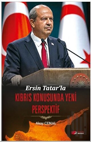 Ersin Tatar’la Kıbrıs Konusunda Yeni Perspektif