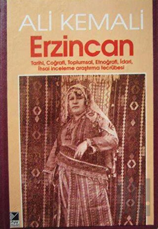 Erzincan Tarihi, Coğrafi, Toplumsal, Etnoğrafi, İdari, İhsai İnceleme Araştırma Tecrübesi