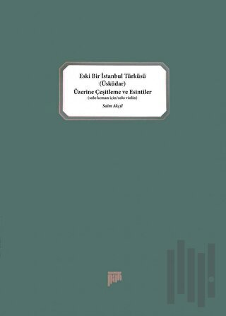 Eski Bir İstanbul Türküsü (Üsküdar) Üzerine Çeşitleme ve Esintiler