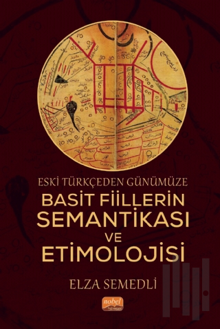 Eski Türkçeden Günümüze Basit Fiillerin Semantikası ve Etimolojisi