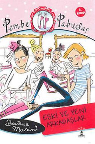 Eski ve Yeni Arkadaşlar  Pembe Pabuçlar (3. Kitap)