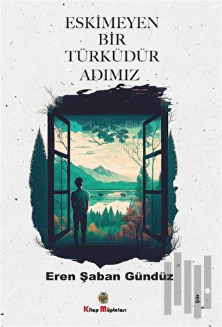 Eskimeyen Bir Türküdür Adımız