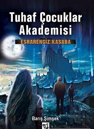 Esrarengiz Kasaba - Tuhaf Çocuklar Akademisi 2