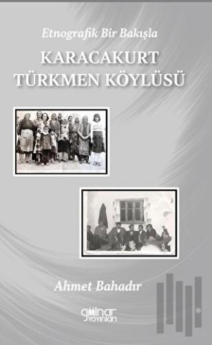 Etnografik Bir Bakışla Karacakurt Türkmen Köylüsü