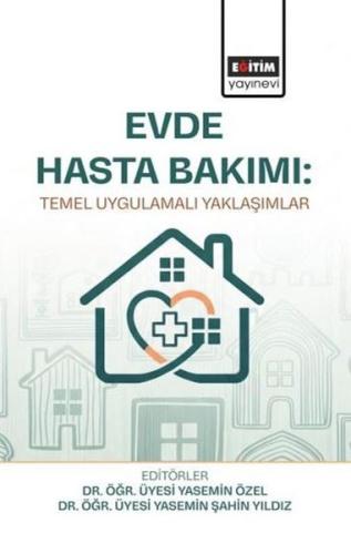 Evde Hasta Bakımı - Temel Uygulamalı Yaklaşımlar | Kitap Ambarı