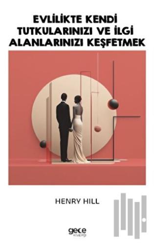 Evlilikte Kendi Tutkularınızı ve İlgi Alanlarınızı Keşfetmek