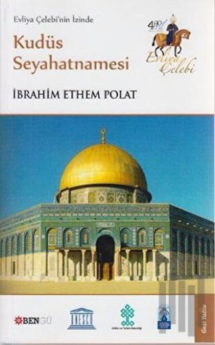 Evliya Çelebi’nin İzinde Kudüs Seyahatnamesi