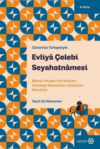Evliya Çelebi Seyahatnamesi - Günümüz Türkçesiyle 6. Kitap | Kitap Amb