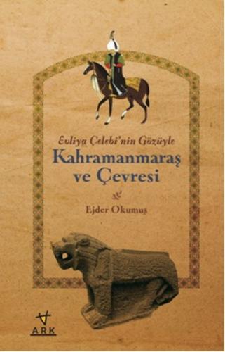 Evliya Çelebi'nin Gözüyle Kahramanmaraş ve Çevresi