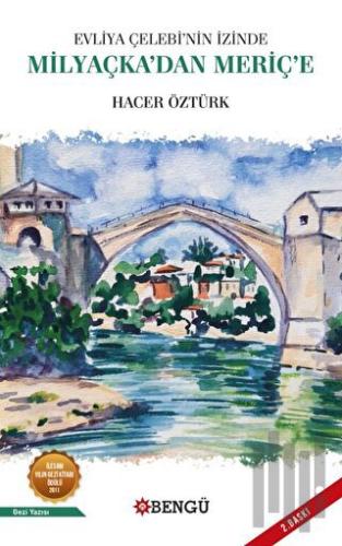 Evliya Çelebi'nin İzinde Milyaçka’dan Meriç’e