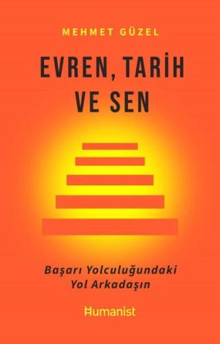 Evren Tarih ve Sen - Başarı Yolculuğundaki Yol Arkadaşın