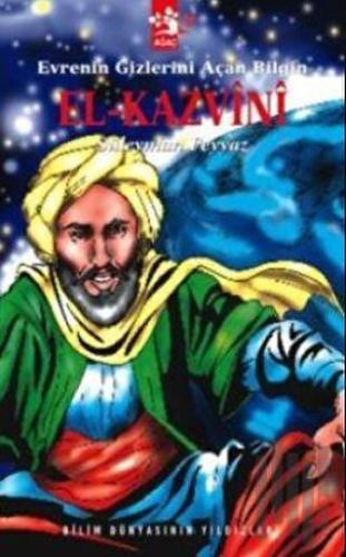 Evrenin Gizlerini Açan Bilgin El-Kazvini | Kitap Ambarı