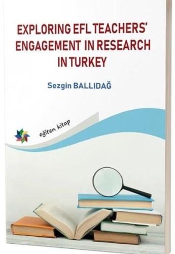 Exploring Efl Teachers Engagement in Research in Turkey