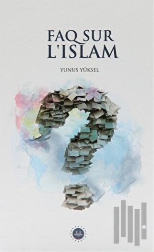 Faq Sur L'Islam (İslam Hakkında Sıkça Sorulan Sorular) Fransızca