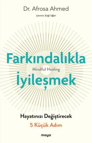 Farkındalıkla İyileşmek - Hayatınızı Değiştirecek 5 Küçük Adım