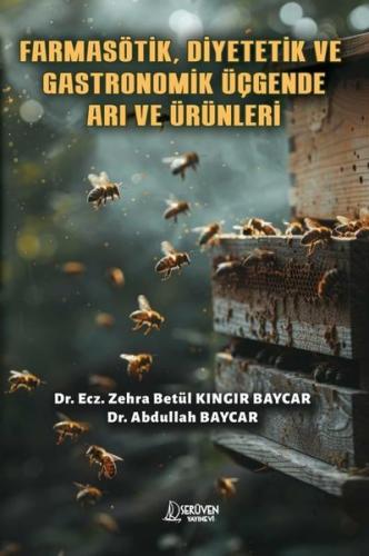 Farmasötik Diyetetik ve Gastronomik Üçgende Arı ve Ürünleri