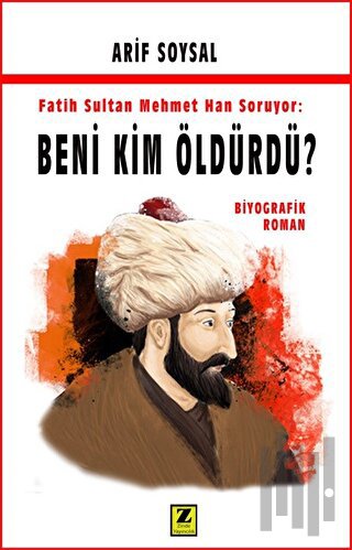 Fatih Sultan Mehmet Soruyor: Beni Kim Öldürdü?