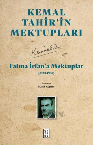 Fatma İrfan'a Mektuplar (1933 - 1938) - Kemal Tahir'in Mektupları