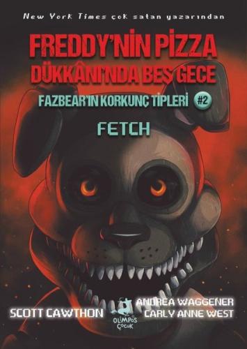 Fazbear'ın Korkunç Tipleri 2 -  Fetch - Freddy'nin Pizza Dükkanı'nda Beş Gece