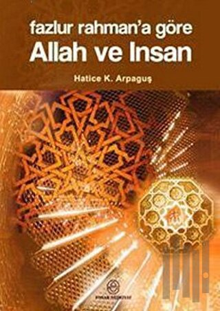 Fazlur Rahman’a Göre Allah ve İnsan