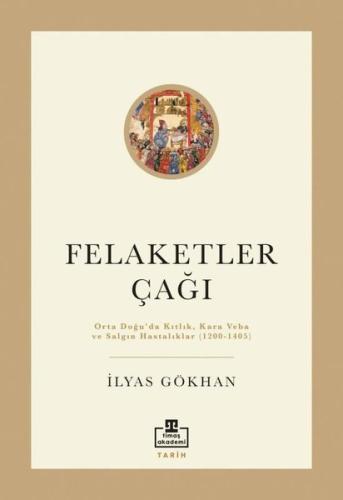 Felaketler Çağı-Ortadoğu'da Kıtlık Kara Veba ve Salgın Hastalıklar 1200-1405