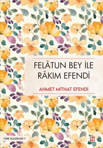 Felatun Bey İle Rakım Efendi - Türk Klasikleri 9 | Kitap Ambarı