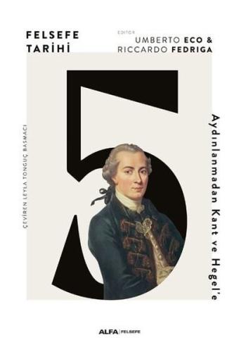 Felsefe Tarihi 5 - Aydınlanmadan Keat ve Hegel'e (Ciltli)