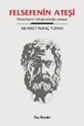 Felsefenin Ateşi - Filozofların Tutuşturduğu Yangın