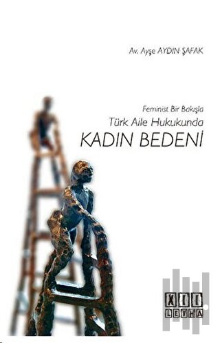 Feminist Bir Bakışla Türk Aile Hukukunda Kadın Bedeni
