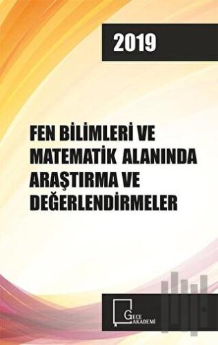 Fen Bilimleri ve Matematik Alanında Araştırma Ve Derlemeler 2019 | Kit