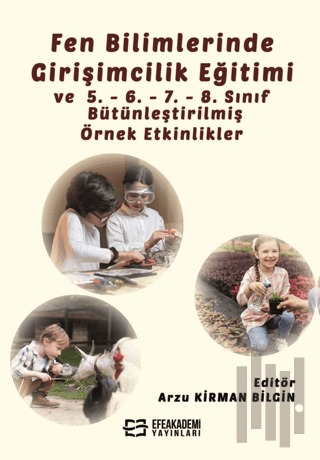 Fen Bilimlerinde Girişimcilik Eğitimi ve 5. - 6. - 7. - 8. Sınıf Bütünleştirilmiş Örnek Etkinlikler