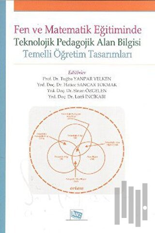 Fen ve Matematik Eğitiminde Teknolojik Pedagolojik Alan Bilgisi