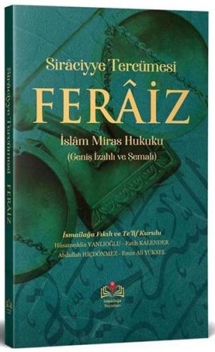 Feraiz Uygulamalı Miras Hukuku (Geniş İzahlı ve Şemalı) Siraciyye Tercümesi