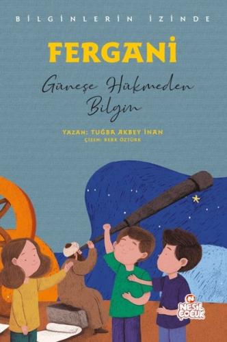 Fergani: Güneşe Hükmeden Bilgin - Bilginlerin İzinde | Kitap Ambarı