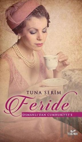 Feride - Osmanlı'dan Cumhuriyet'e