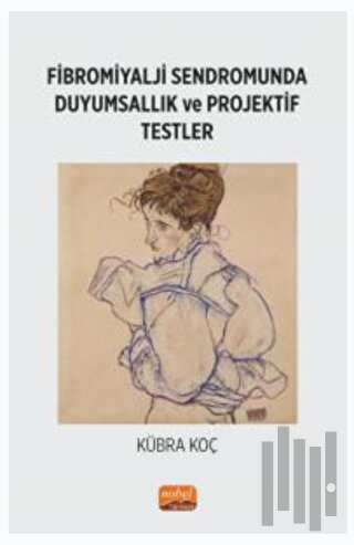 Fibromiyalji Sendromunda Duyumsallık ve Projektif Testler