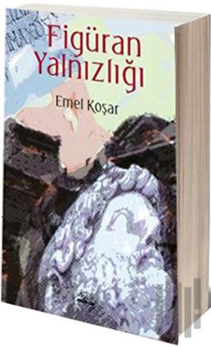 Figüran Yalnızlığı | Kitap Ambarı