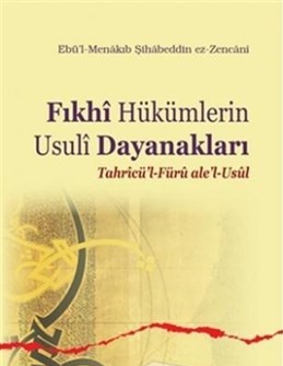 Fıkhi Hükümlerin Usuli Dayanakları  Tahricü'l-Füru ale'l-Usul