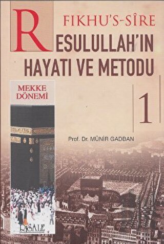 Fıkhu’s-Sire Resulullah’ın Hayatı ve Metodu 1. Cilt: Mekke Dönemi