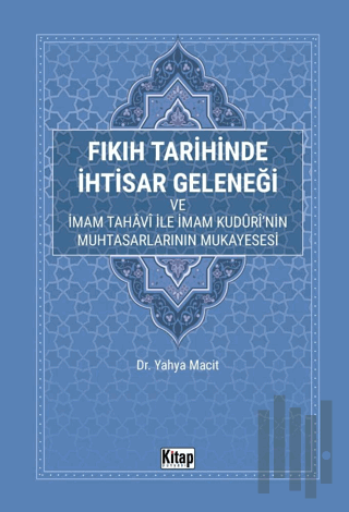 Fıkıh Tarihinde İhtisar Geleneği ve İmam Tahavi İle İmam Kuduri'nin Mu
