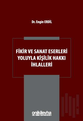 Fikir ve Sanat Eserleri Yoluyla Kişilik Hakkı İhlalleri (Ciltli)