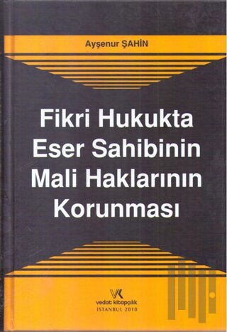 Fikri Hukukta Eser Sahibinin Mali Haklarının Korunması (Ciltli)