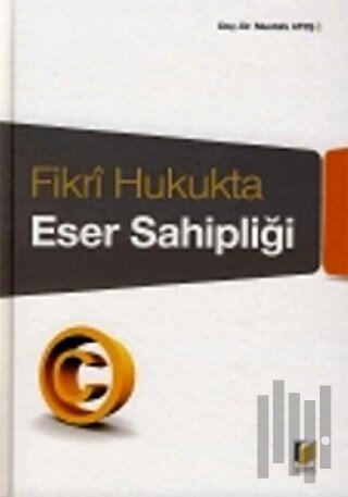 Fikri Hukukta Eser Sahipliği (Ciltli)