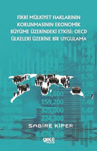 Fikri Mülkiyet Haklarının Korunmasının Ekonomik Büyüme Üzerindeki Etkisi: OECD Ülkeleri Üzerine Bir