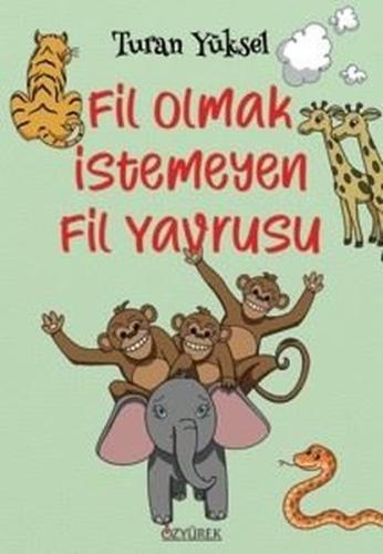 Fil Olmak İstemeyen Fil Yavrusu | Kitap Ambarı