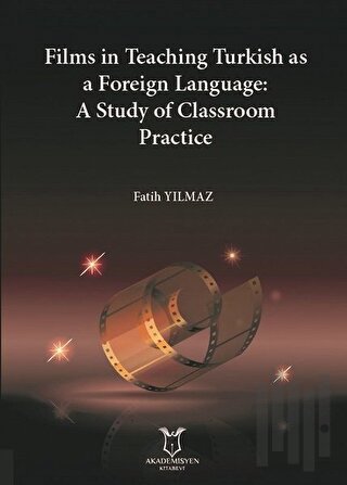Films in Teaching Turkish as A Foreign Language: A Study of Classroom Practice