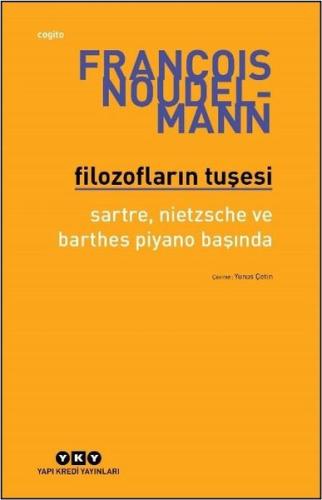 Filozofların Tuşesi - Sartre Nietzsche ve Barthes Piyano Başında