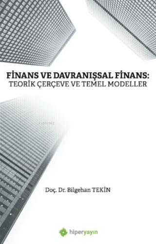 Finans ve Davranışsal Finans: Teorik Çerçeve ve Temel Modeller | Kitap