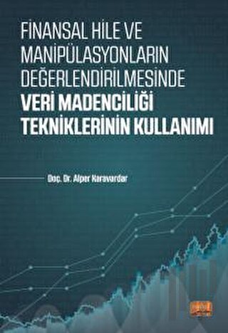 Finansal Hile Ve Manipülasyonların Değerlendirilmesinde Veri Madenciliği Tekniklerinin Kullanımı
